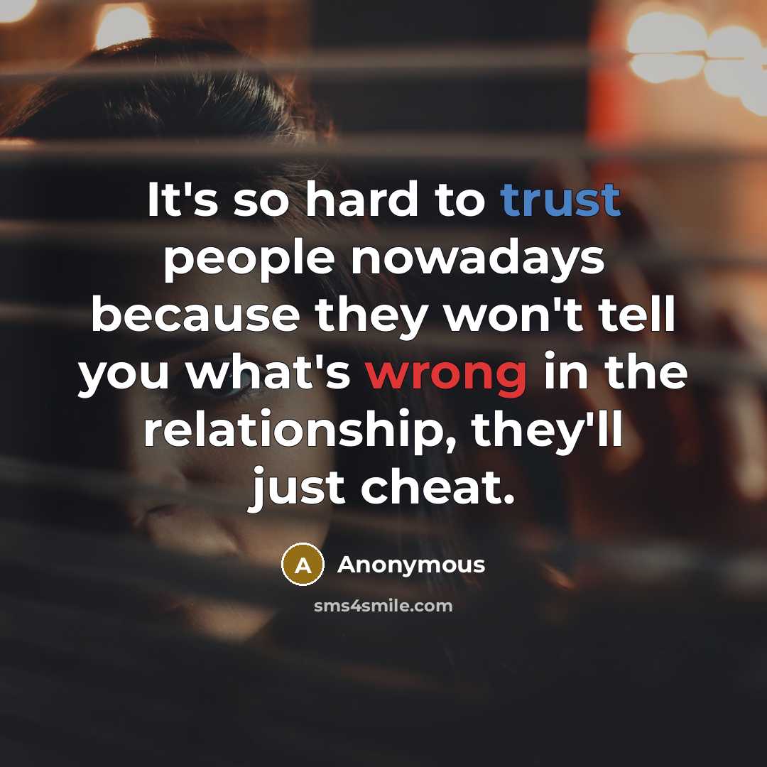 “It's so hard to trust people nowadays because they won't…” quote by Anonymous