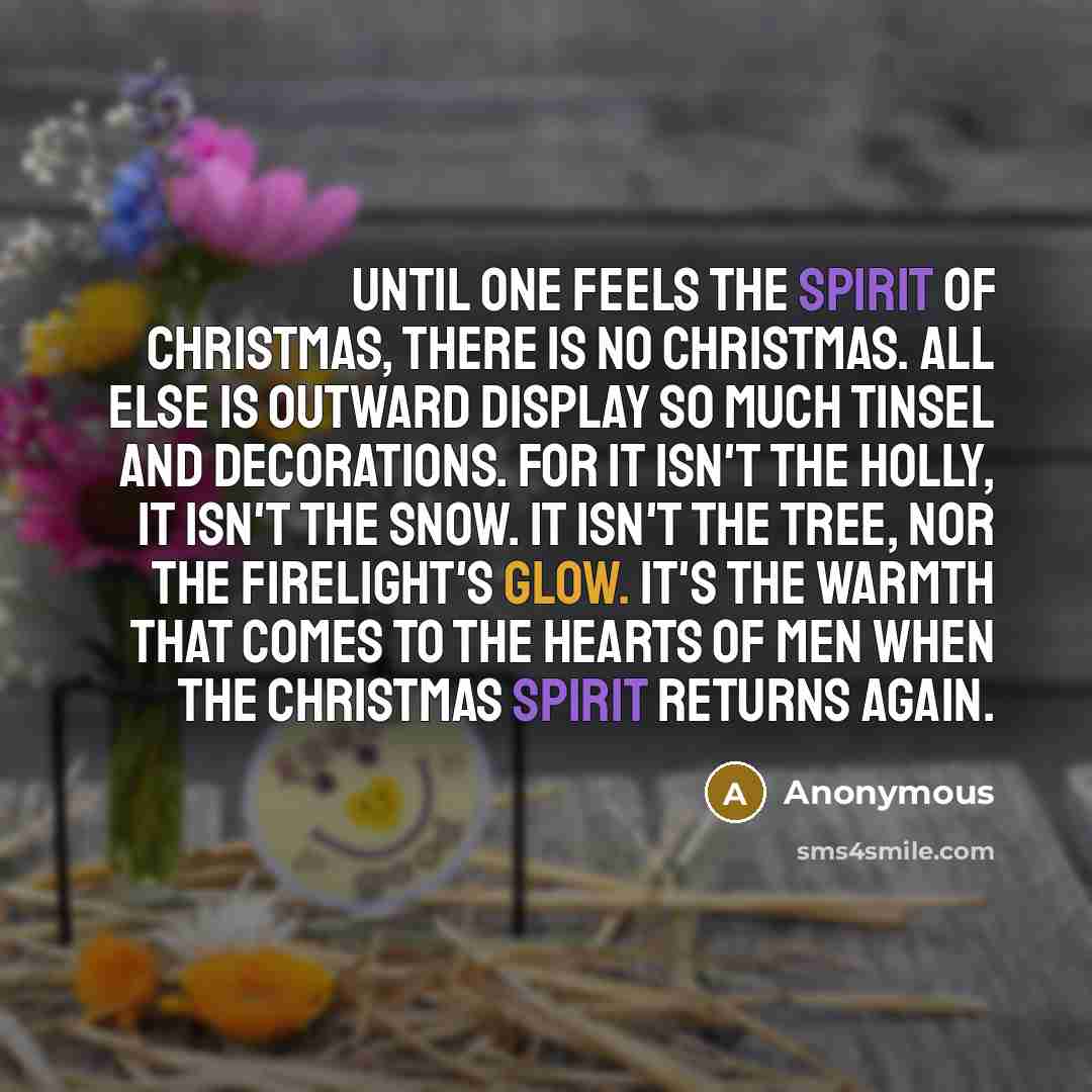 “Until one feels the spirit of Christmas, there is no…” quote by Anonymous
