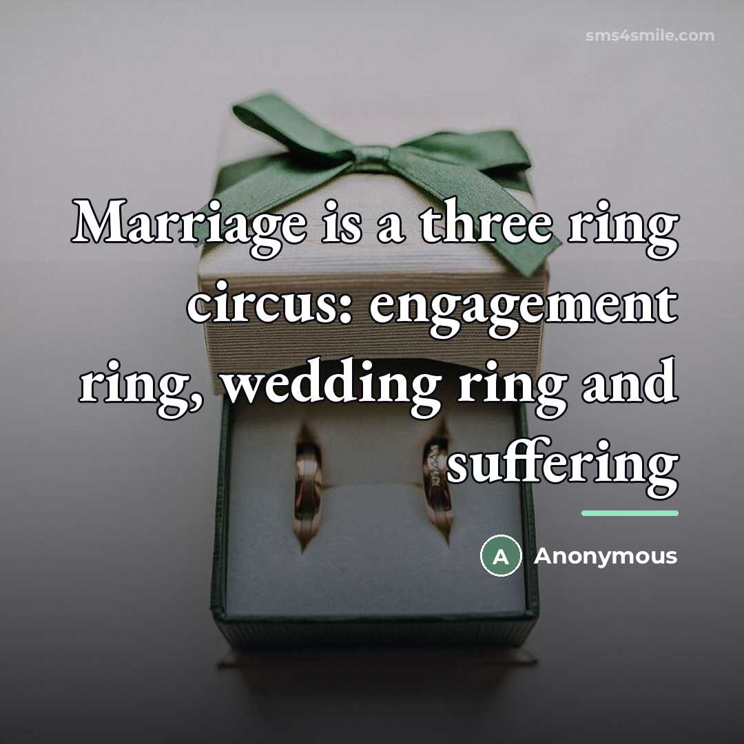 “Marriage is a three ring circus: engagement ring, wedding ring…” quote by Anonymous