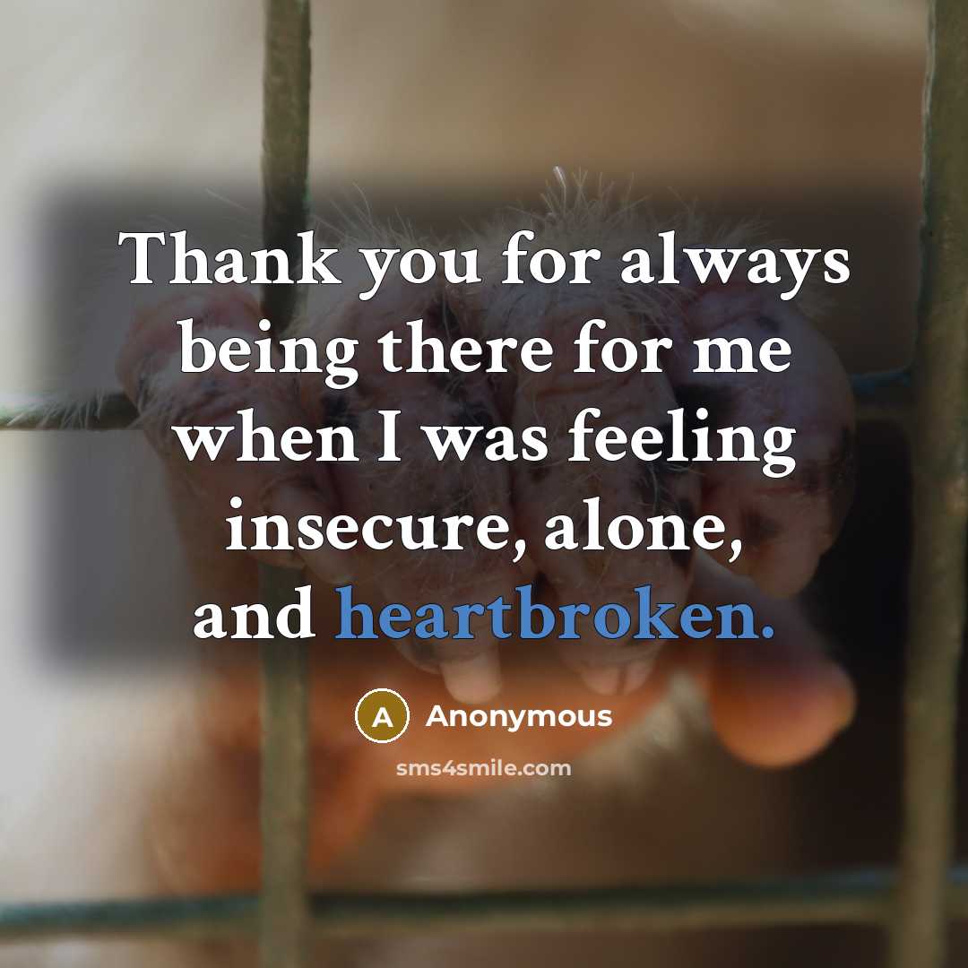 “Thank you for always being there for me when I…” quote by Anonymous
