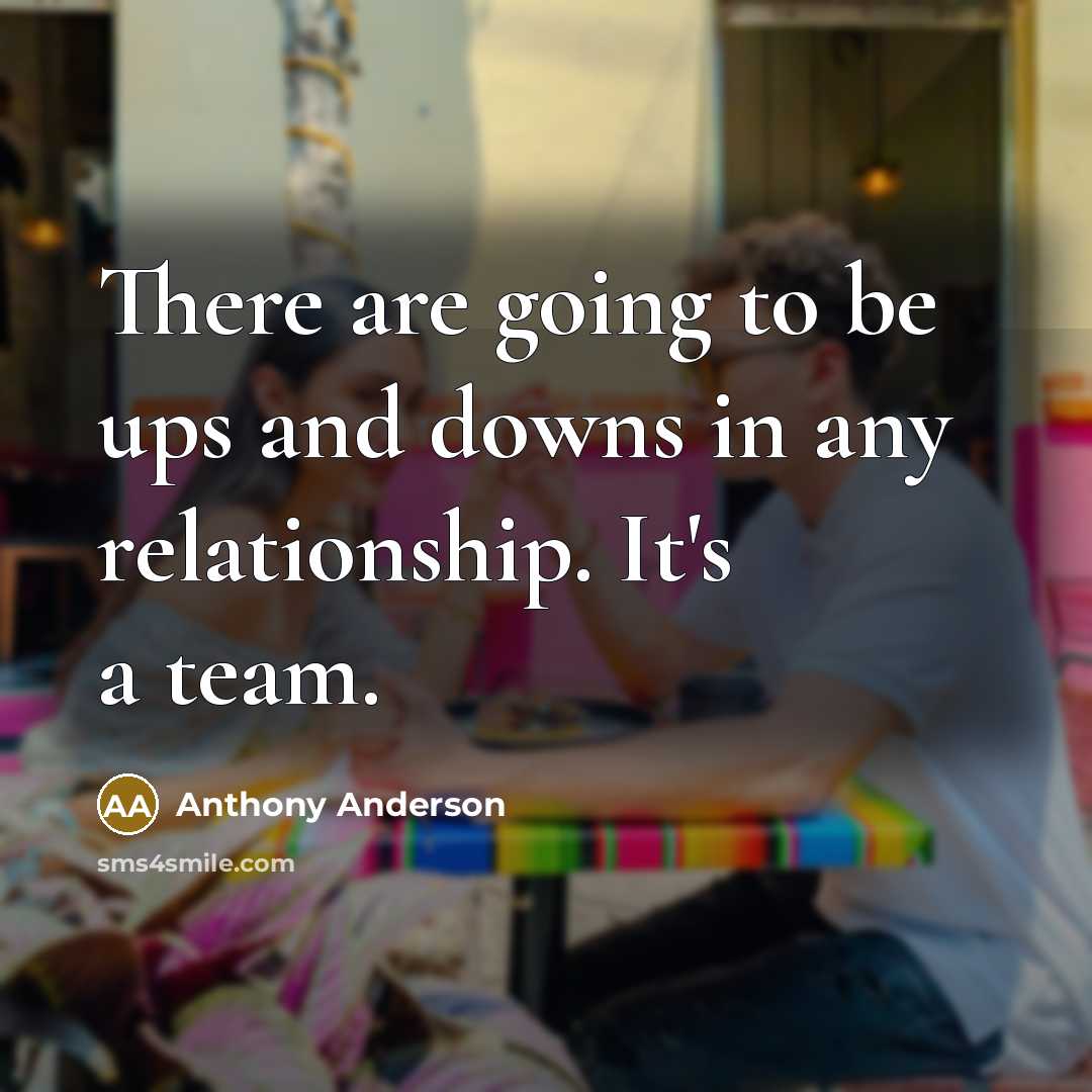 “There are going to be ups and downs in any…” quote by Anthony Anderson