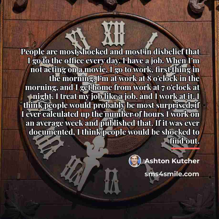 “People are most shocked and most in disbelief that I…” quote by Ashton Kutcher