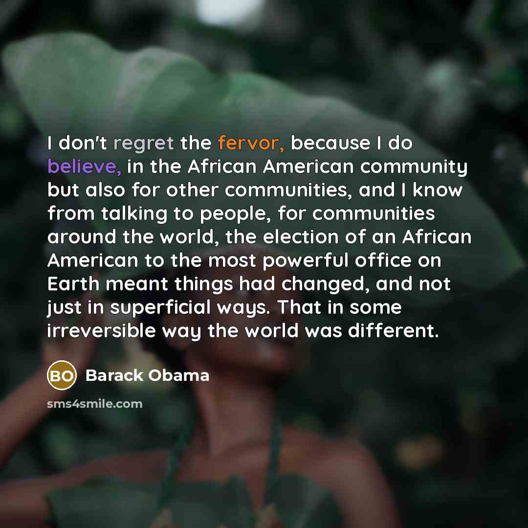 “I don't regret the fervor, because I do believe, in…” quote by Barack Obama