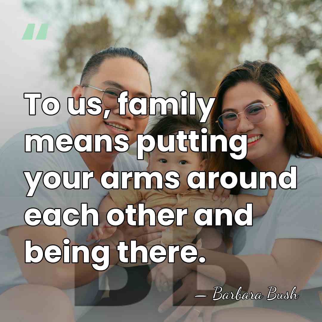 To us, family means putting your arms around each other and being&hellip; - Barbara Bush