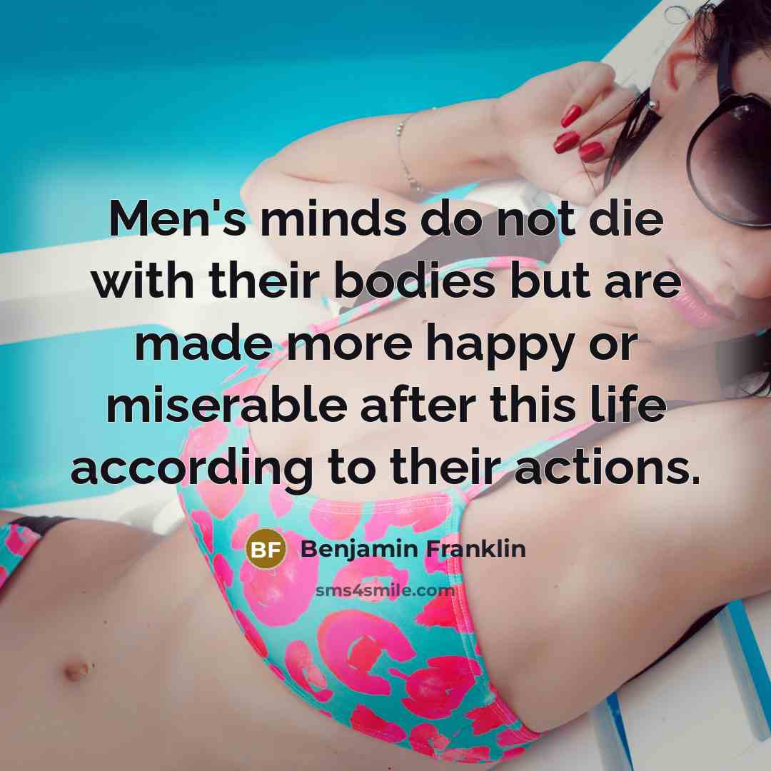 “Men's minds do not die with their bodies but are…” quote by Benjamin Franklin