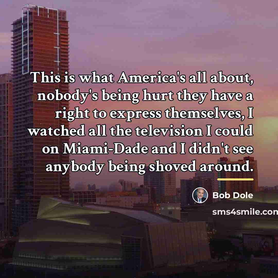 “This is what America's all about, nobody's being hurt they…” quote by Bob Dole