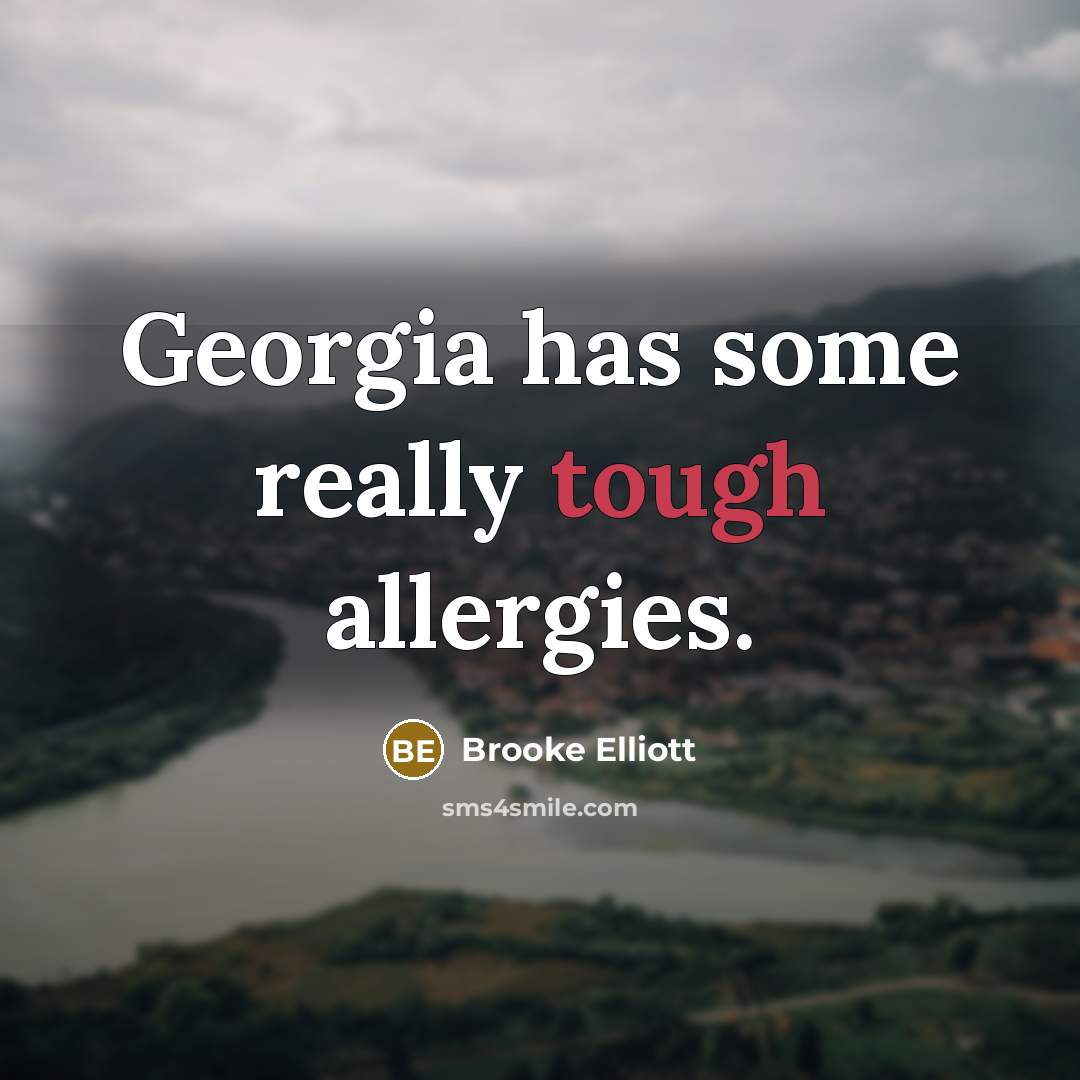 “Georgia has some really tough allergies.” quote by Brooke Elliott
