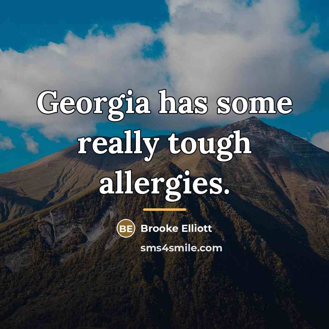 “Georgia has some really tough allergies.…” quote by Brooke Elliott
