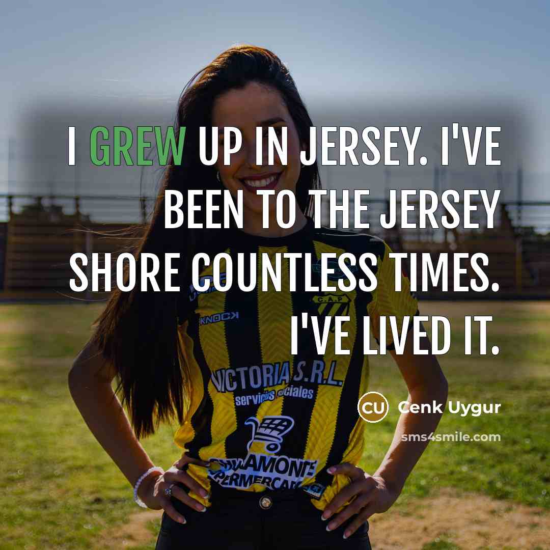 “I grew up in Jersey. I've been to the Jersey…” quote by Cenk Uygur