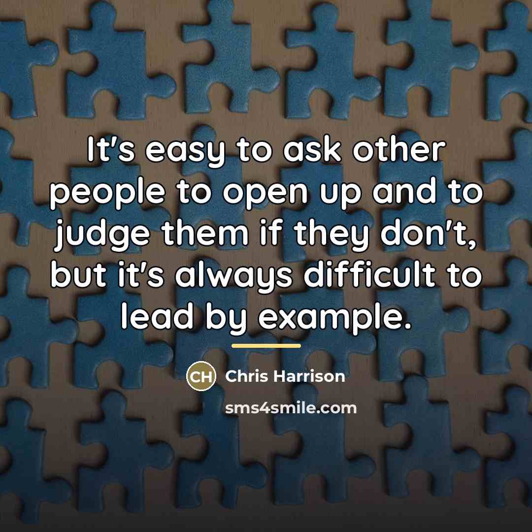 “It's easy to ask other people to open up and…” quote by Chris Harrison