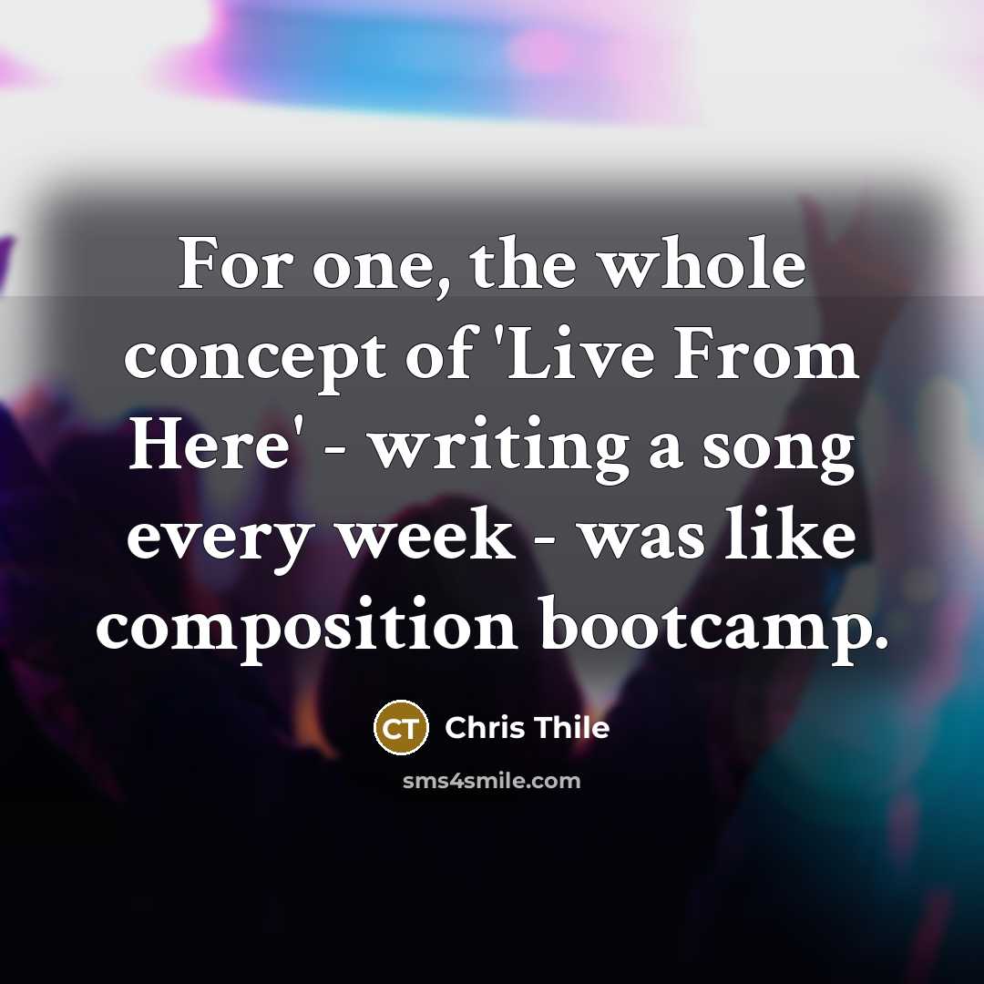 “For one, the whole concept of 'Live From Here' -…” quote by Chris Thile