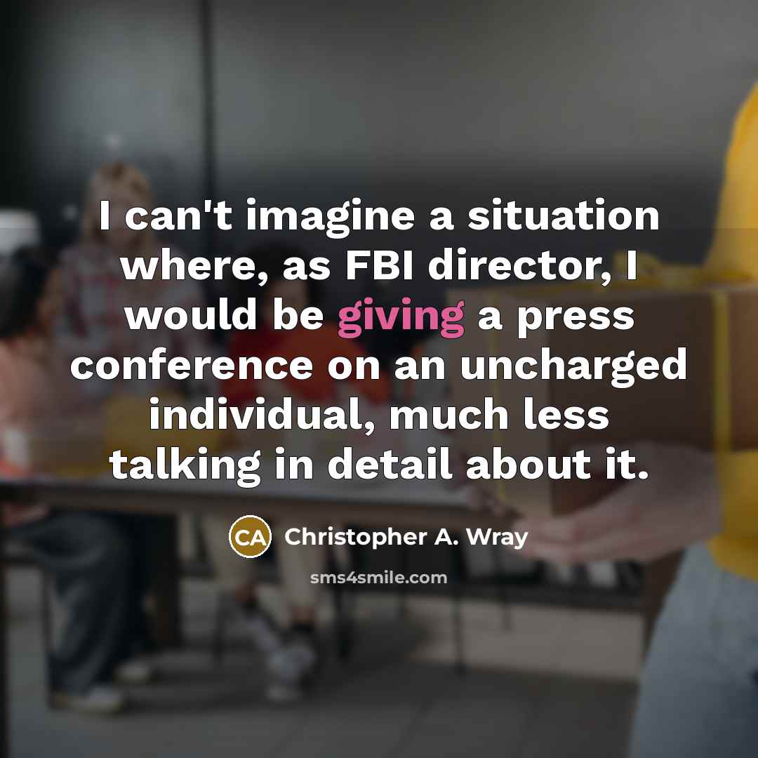 “I can't imagine a situation where, as FBI director, I…” quote by Christopher A. Wray