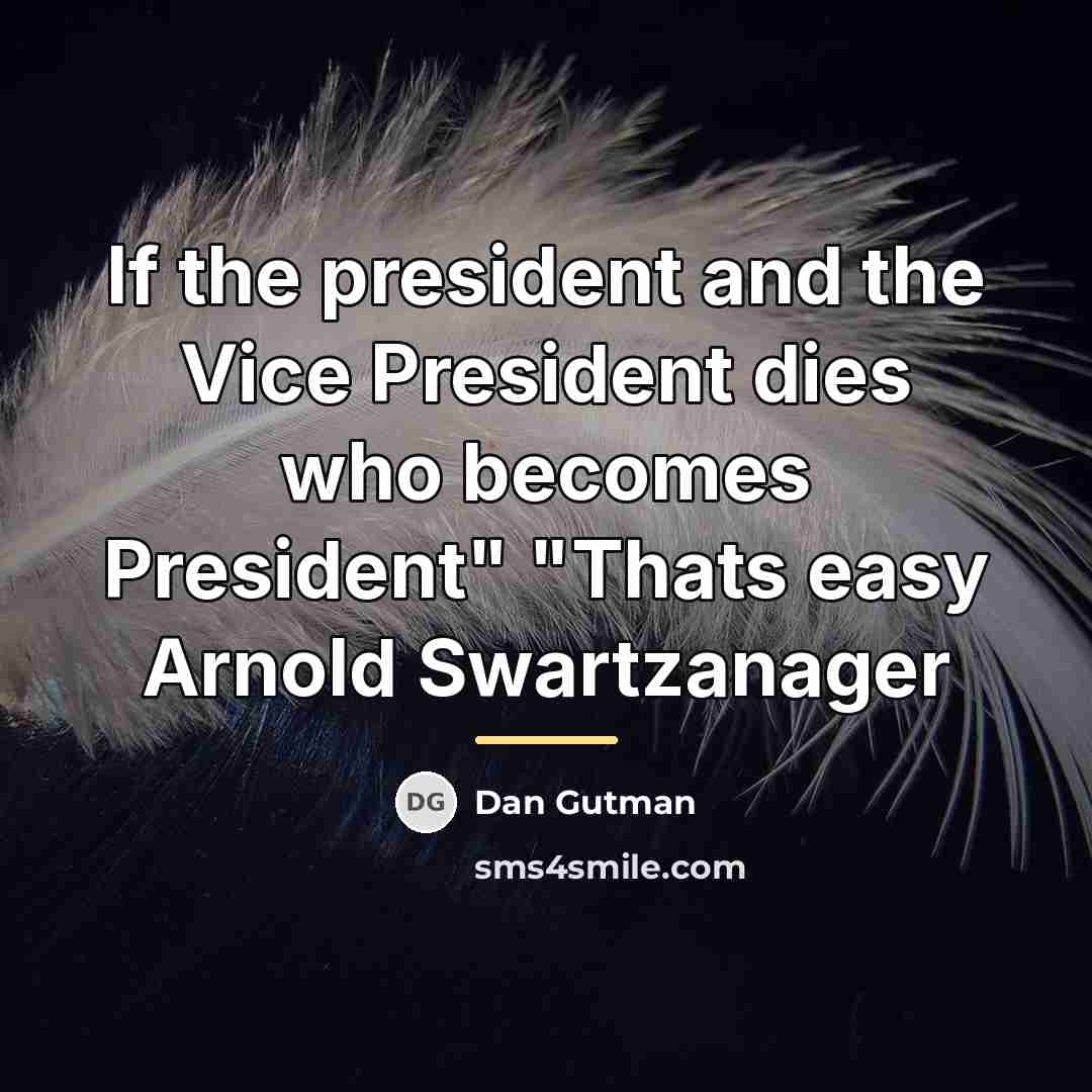 “If the president and the Vice President dies who becomes…” quote by Dan Gutman
