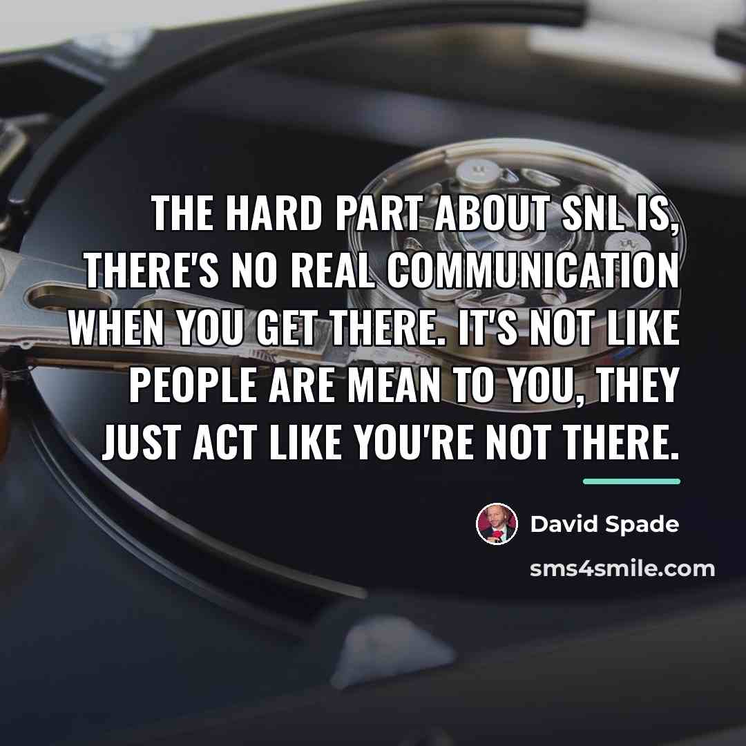 “The hard part about SNL is, there's no real communication…” quote by David Spade