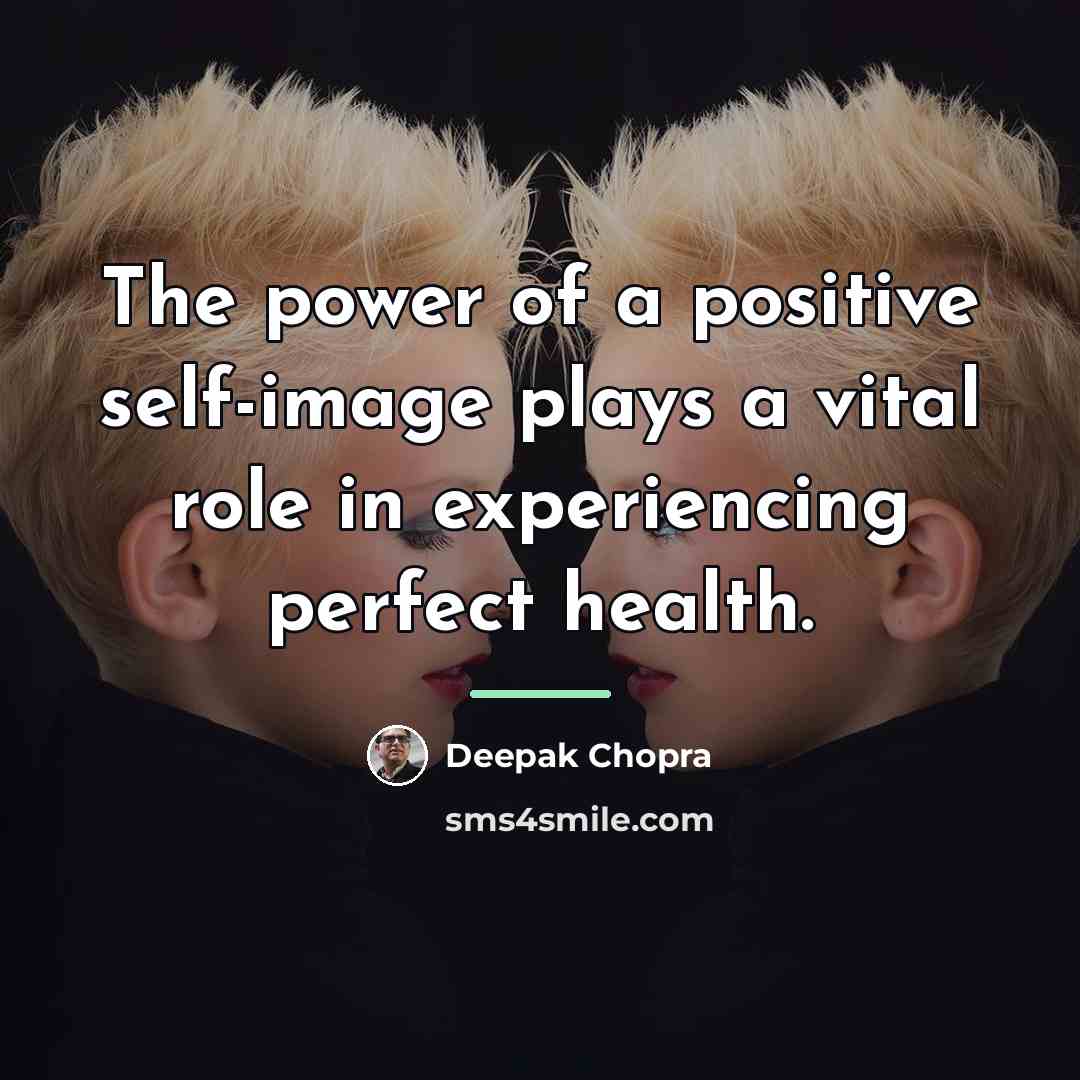 “The power of a positive self-image plays a vital role…” quote by Deepak Chopra