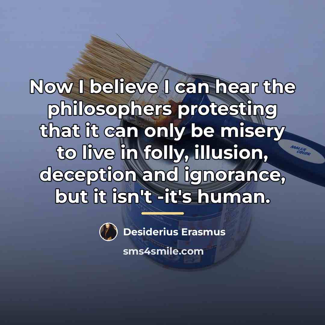 “Now I believe I can hear the philosophers protesting that…” quote by Desiderius Erasmus