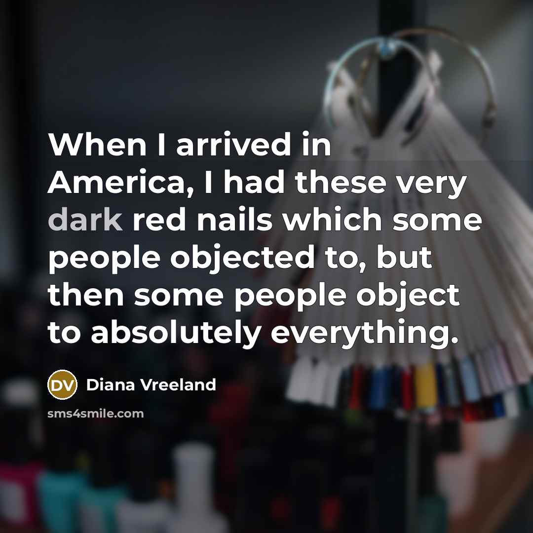 “When I arrived in America, I had these very dark…” quote by Diana Vreeland