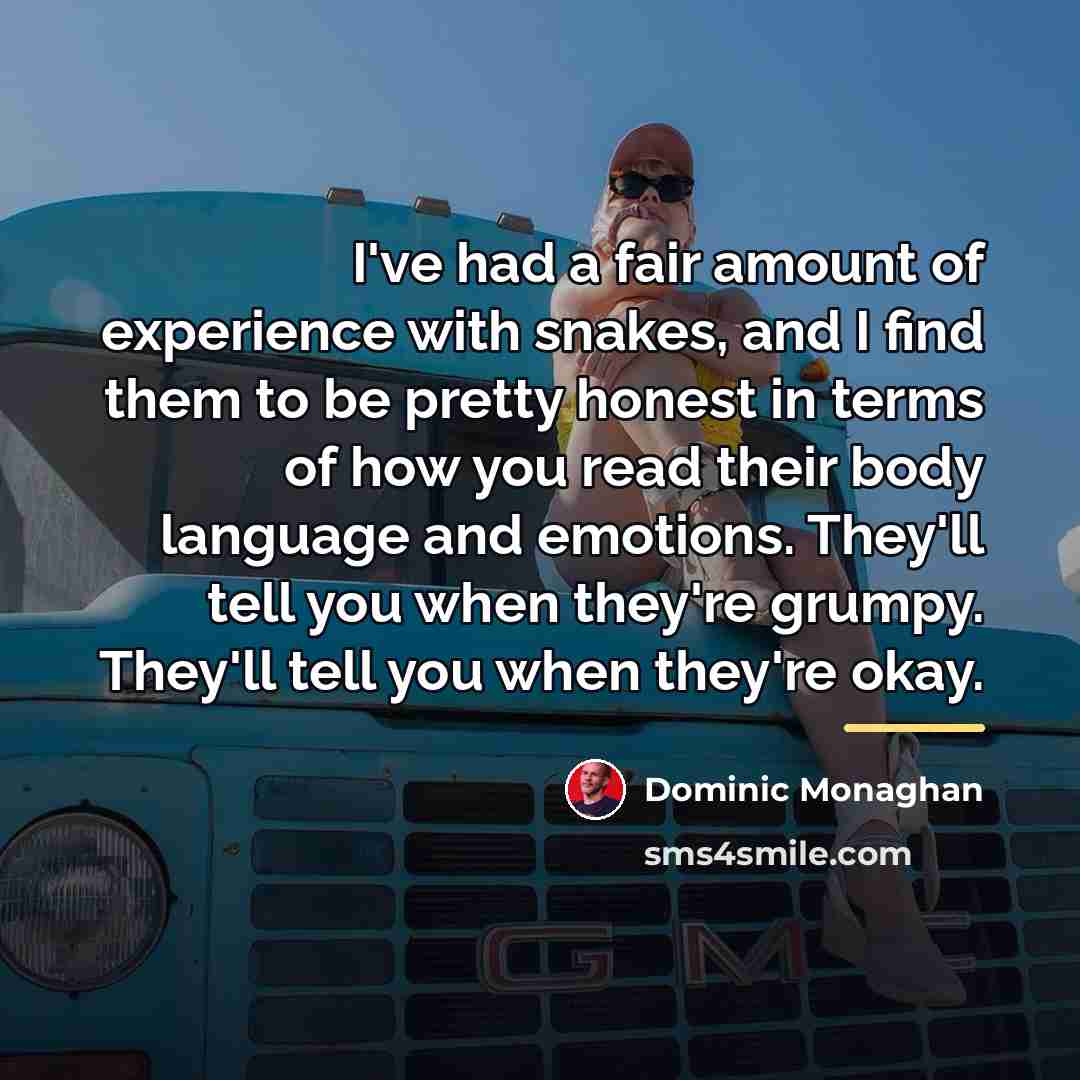 “I've had a fair amount of experience with snakes, and…” quote by Dominic Monaghan