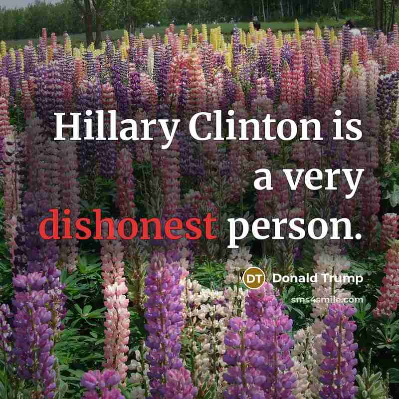 “Hillary Clinton is a very dishonest person.…” quote by Donald Trump