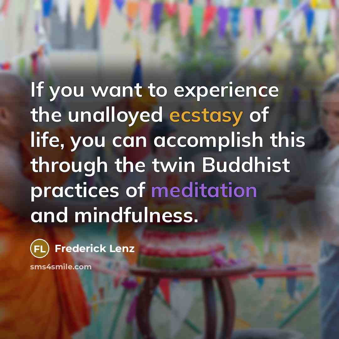 “If you want to experience the unalloyed ecstasy of life,…” quote by Frederick Lenz