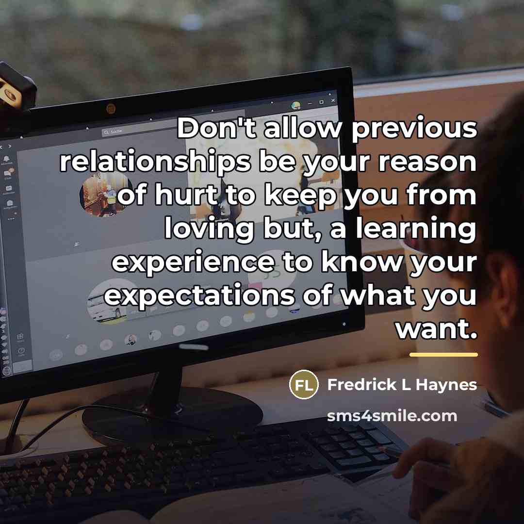 “Don't allow previous relationships be your reason of hurt to…” quote by Fredrick L Haynes