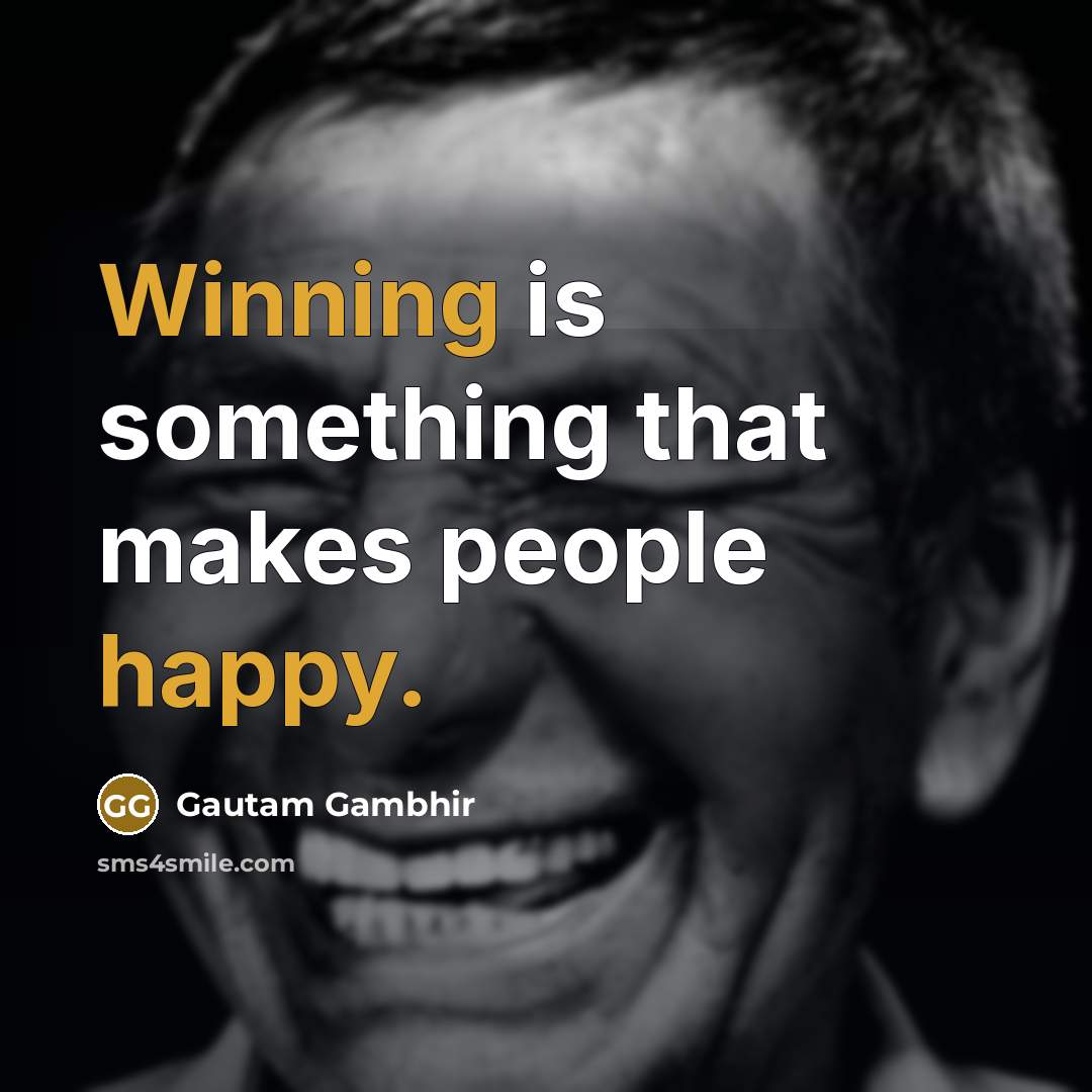 “Winning is something that makes people happy.” quote by Gautam Gambhir
