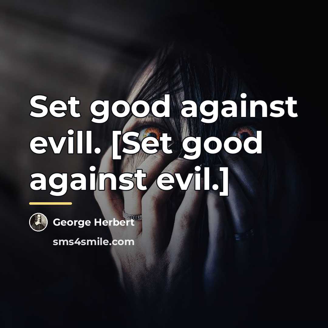 “Set good against evill. [Set good against evil.]…” quote by George Herbert