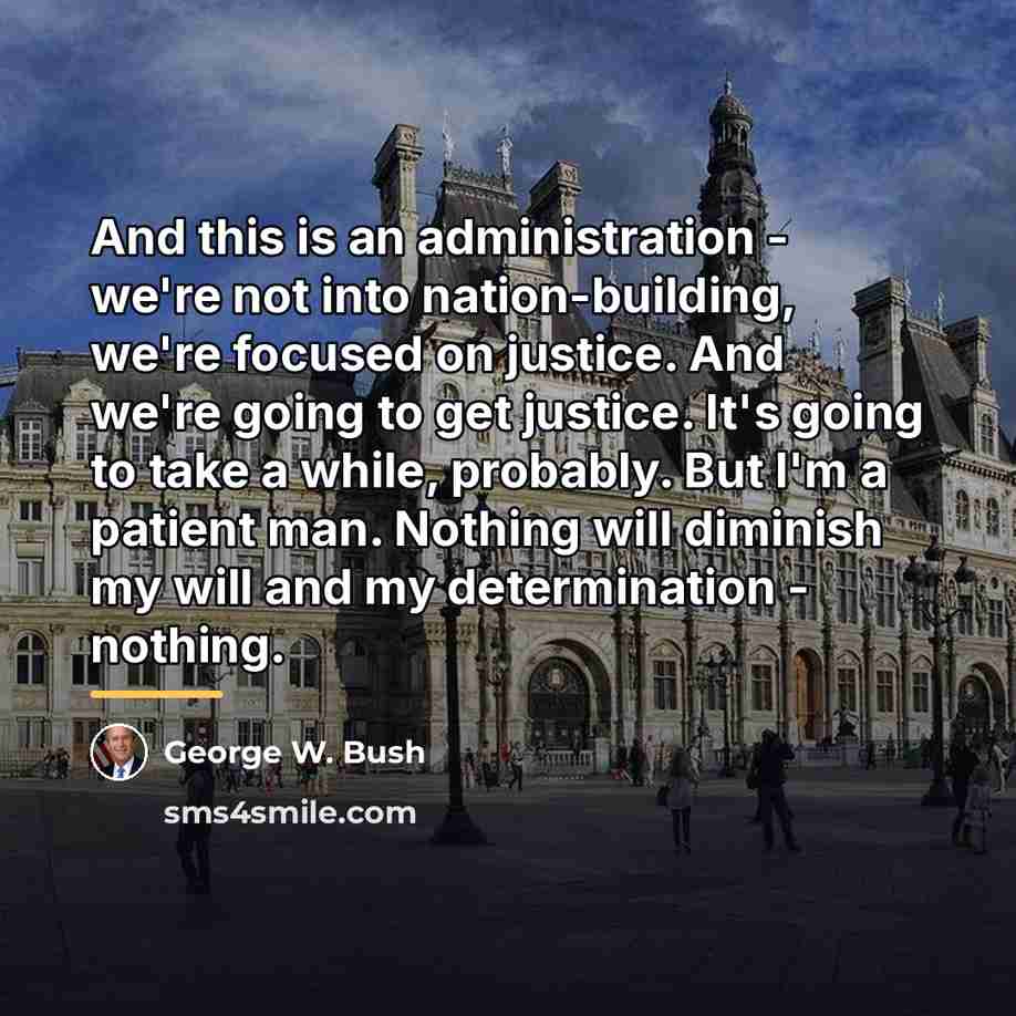 “And this is an administration - we're not into nation-building,…” quote by George W. Bush