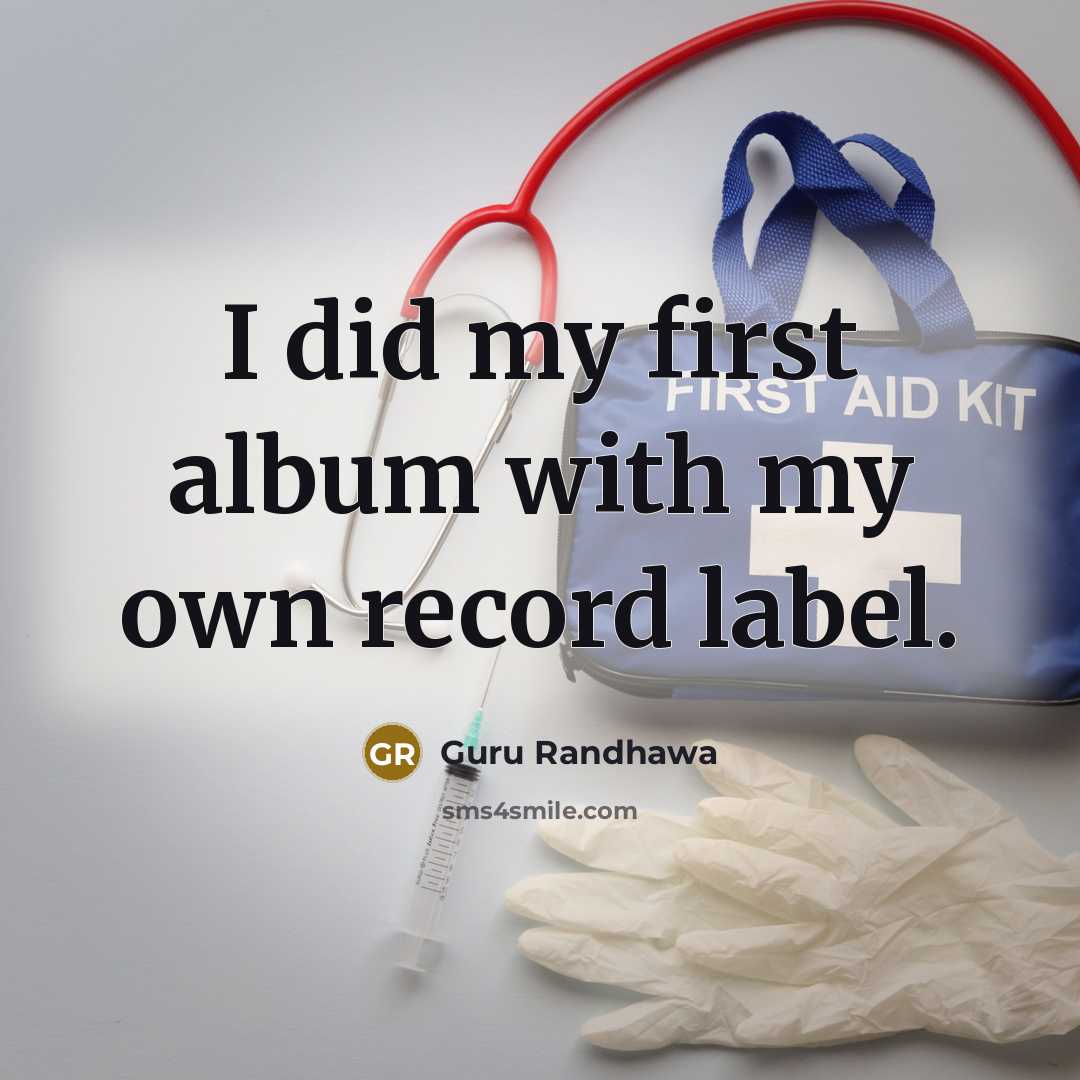 “I did my first album with my own record label.…” quote by Guru Randhawa