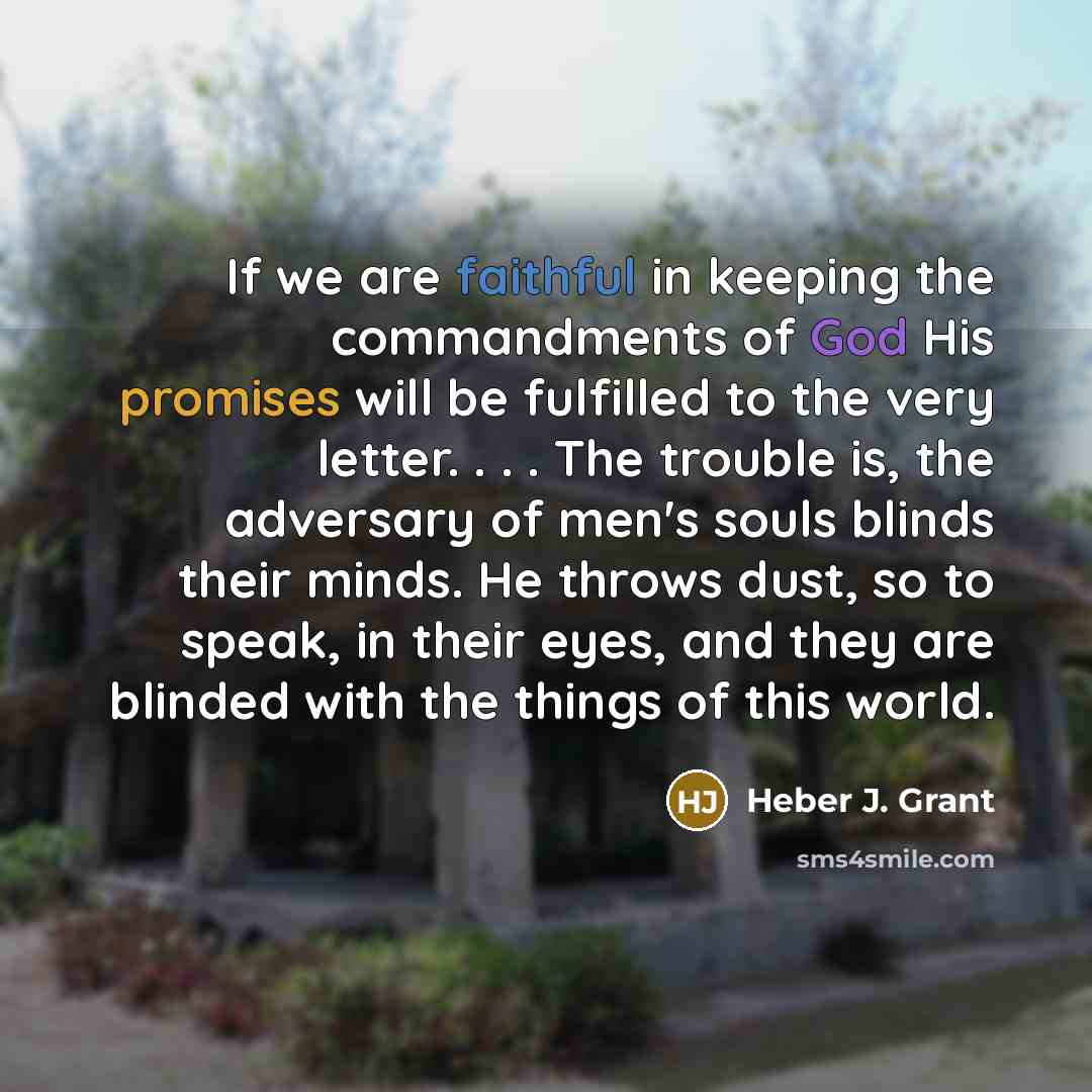 “If we are faithful in keeping the commandments of God…” quote by Heber J. Grant