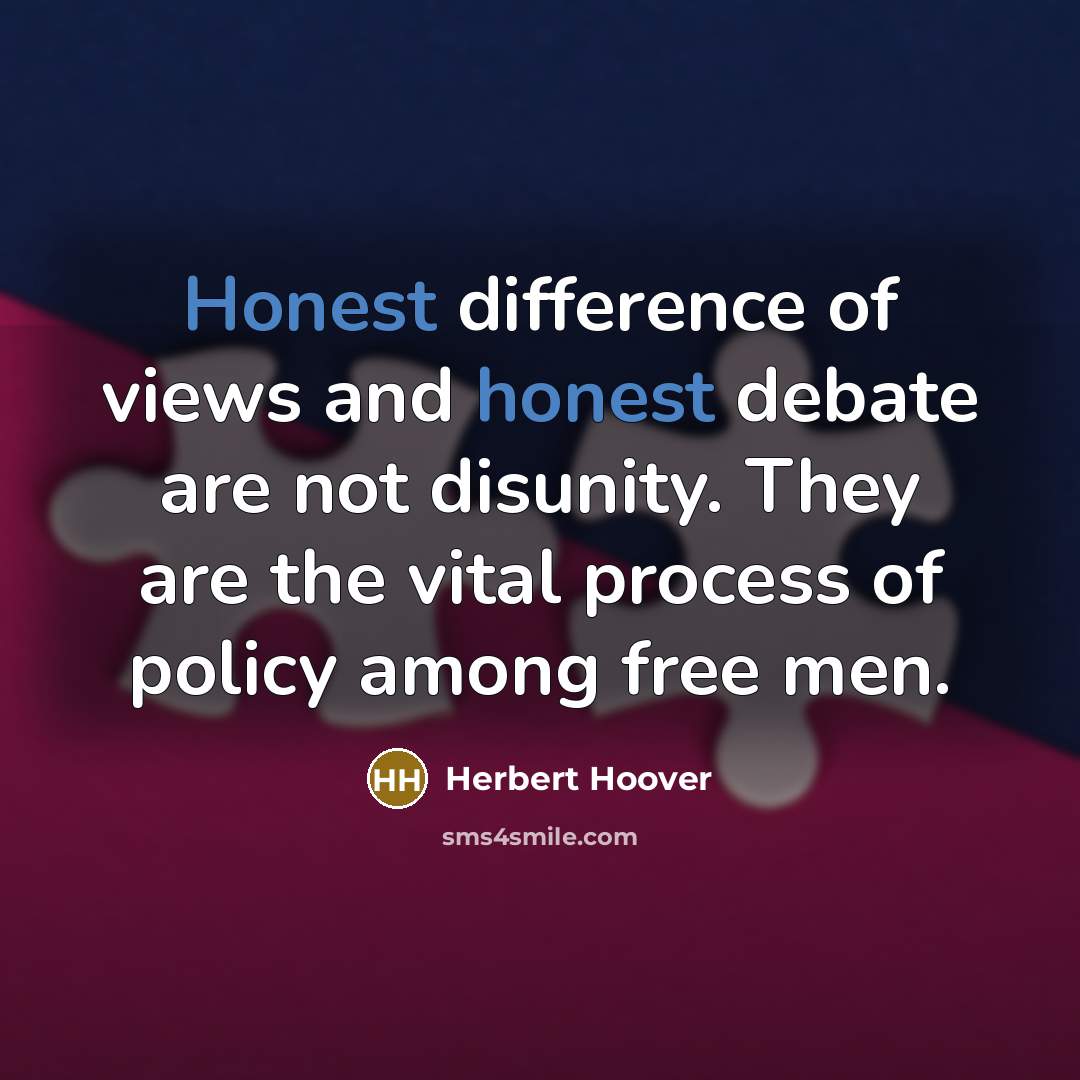 “Honest difference of views and honest debate are not disunity.…” quote by Herbert Hoover