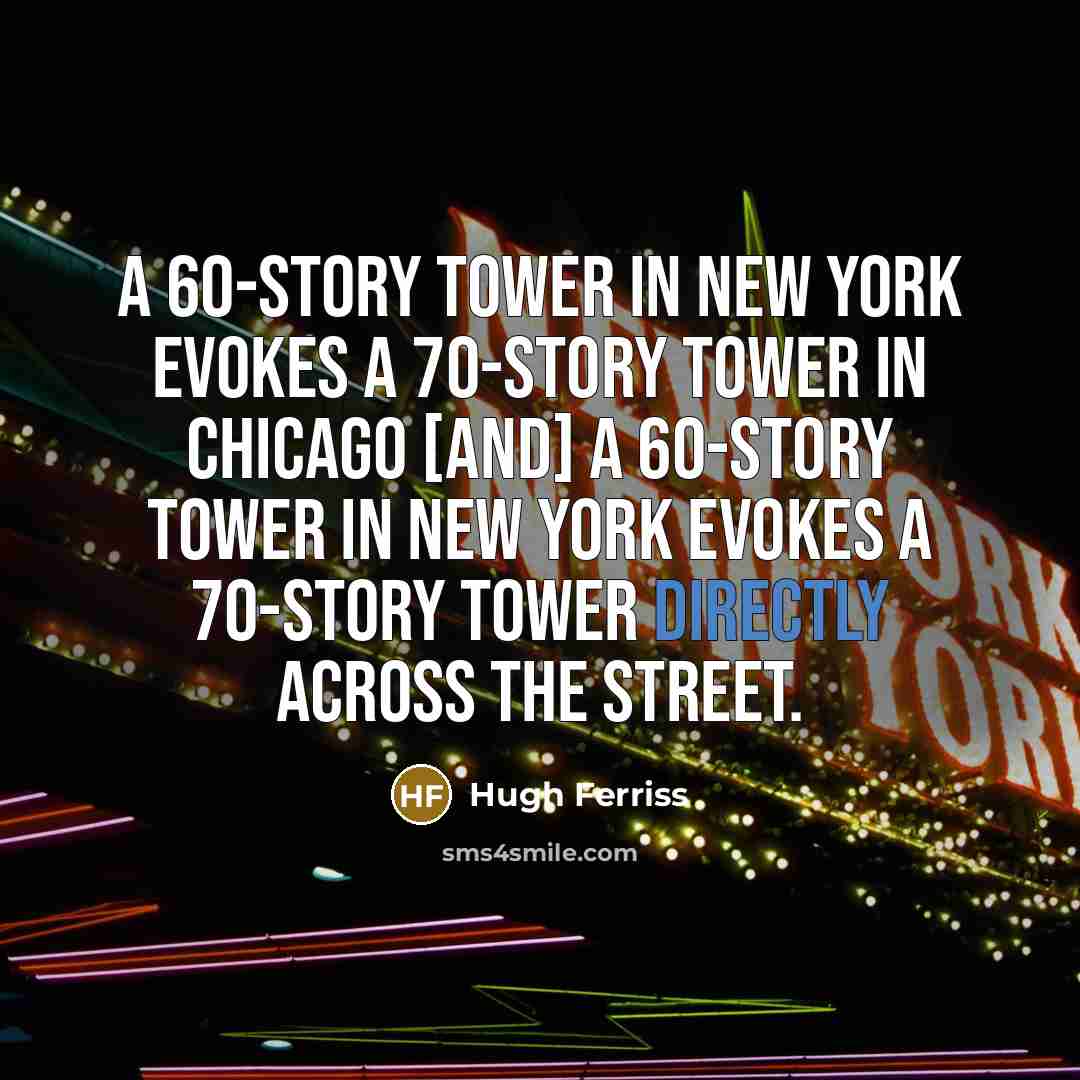 “A 60-story tower in New York evokes a 70-story tower…” quote by Hugh Ferriss