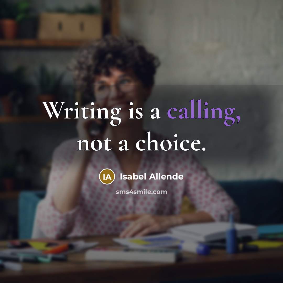 “Writing is a calling, not a choice.…” quote by Isabel Allende