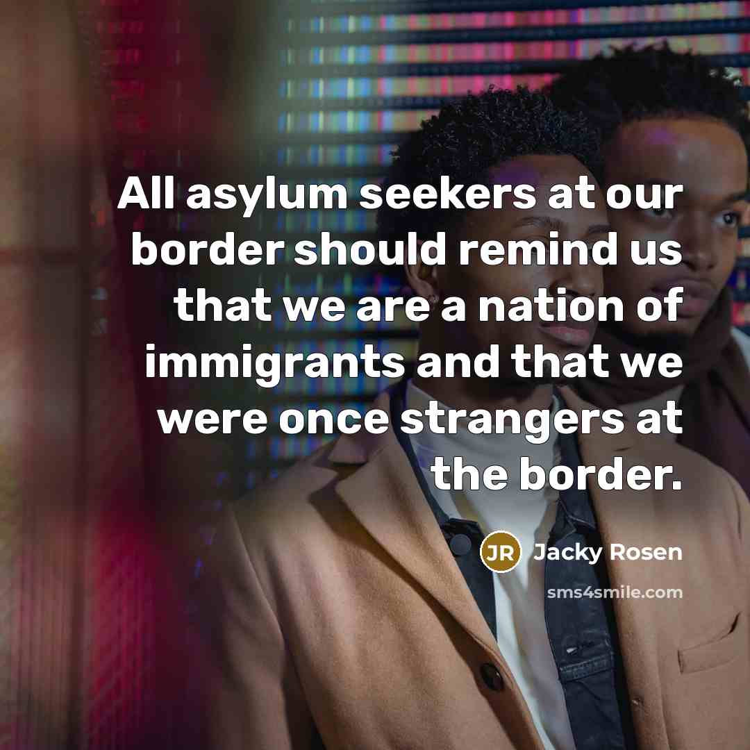 “All asylum seekers at our border should remind us that…” quote by Jacky Rosen