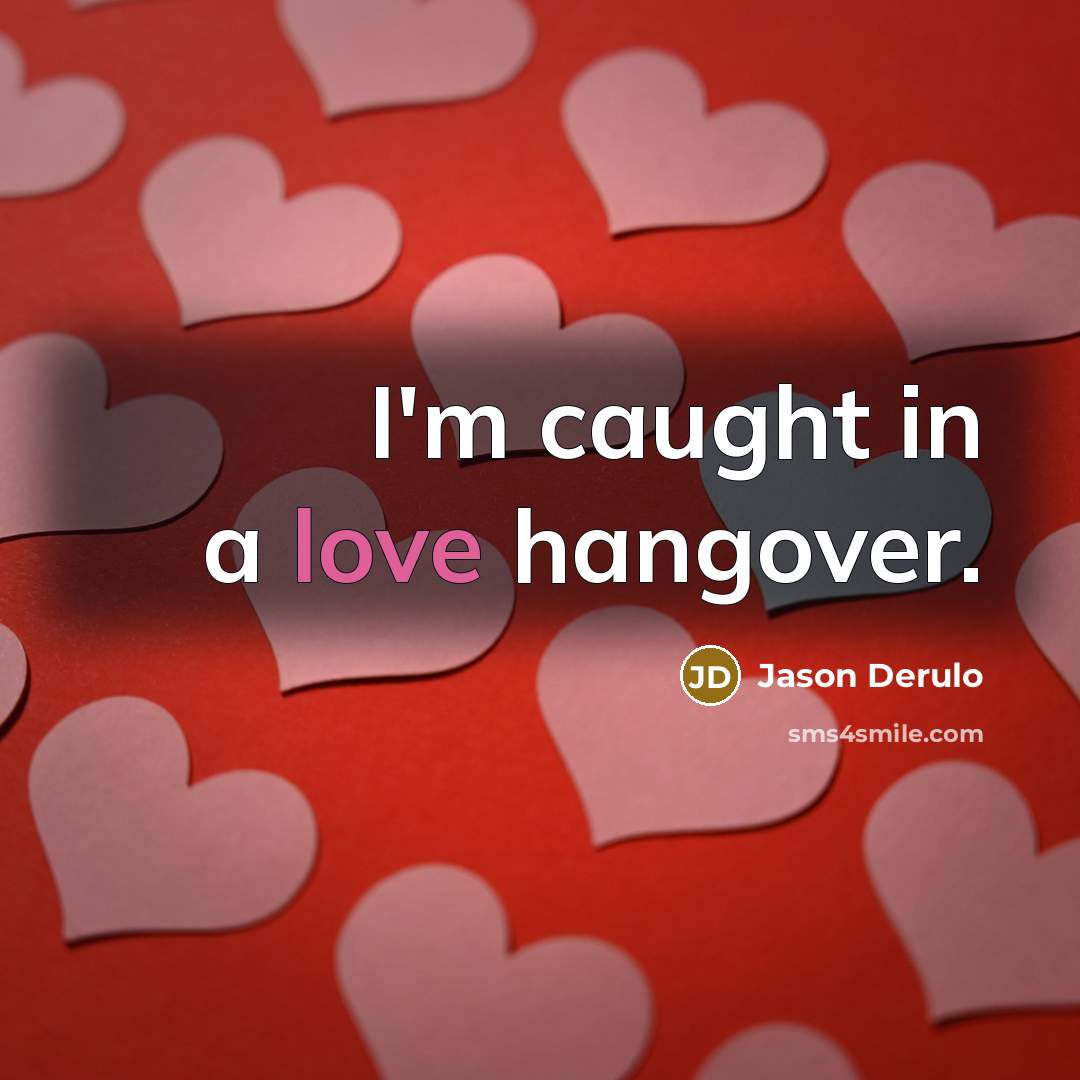 “I'm caught in a love hangover.…” quote by Jason Derulo