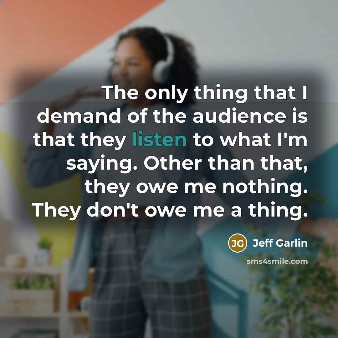 “The only thing that I demand of the audience is…” quote by Jeff Garlin