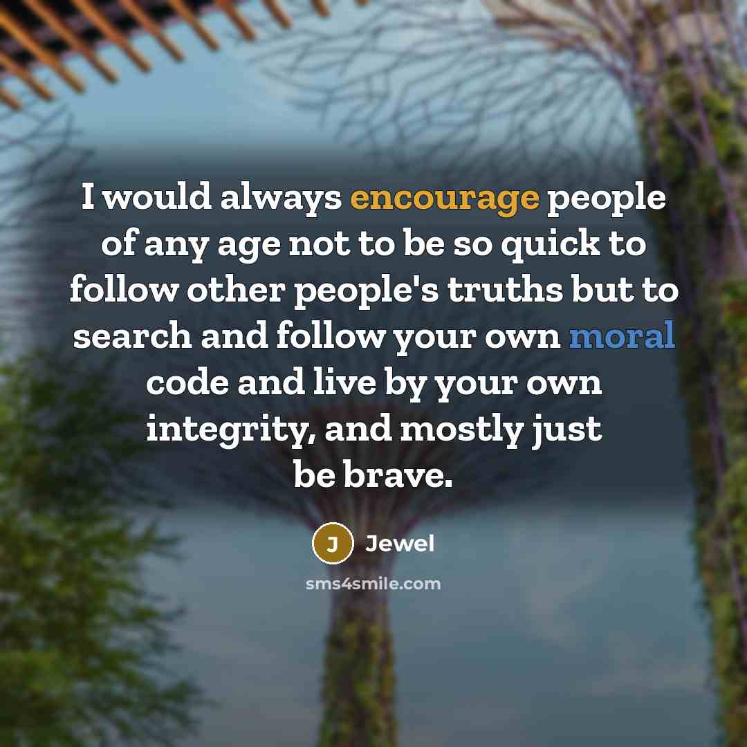 “I would always encourage people of any age not to…” quote by Jewel