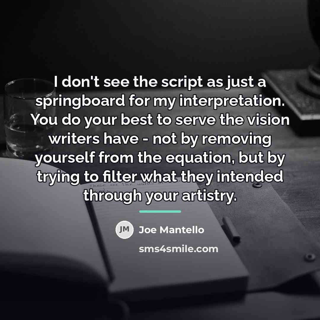 “I don't see the script as just a springboard for…” quote by Joe Mantello