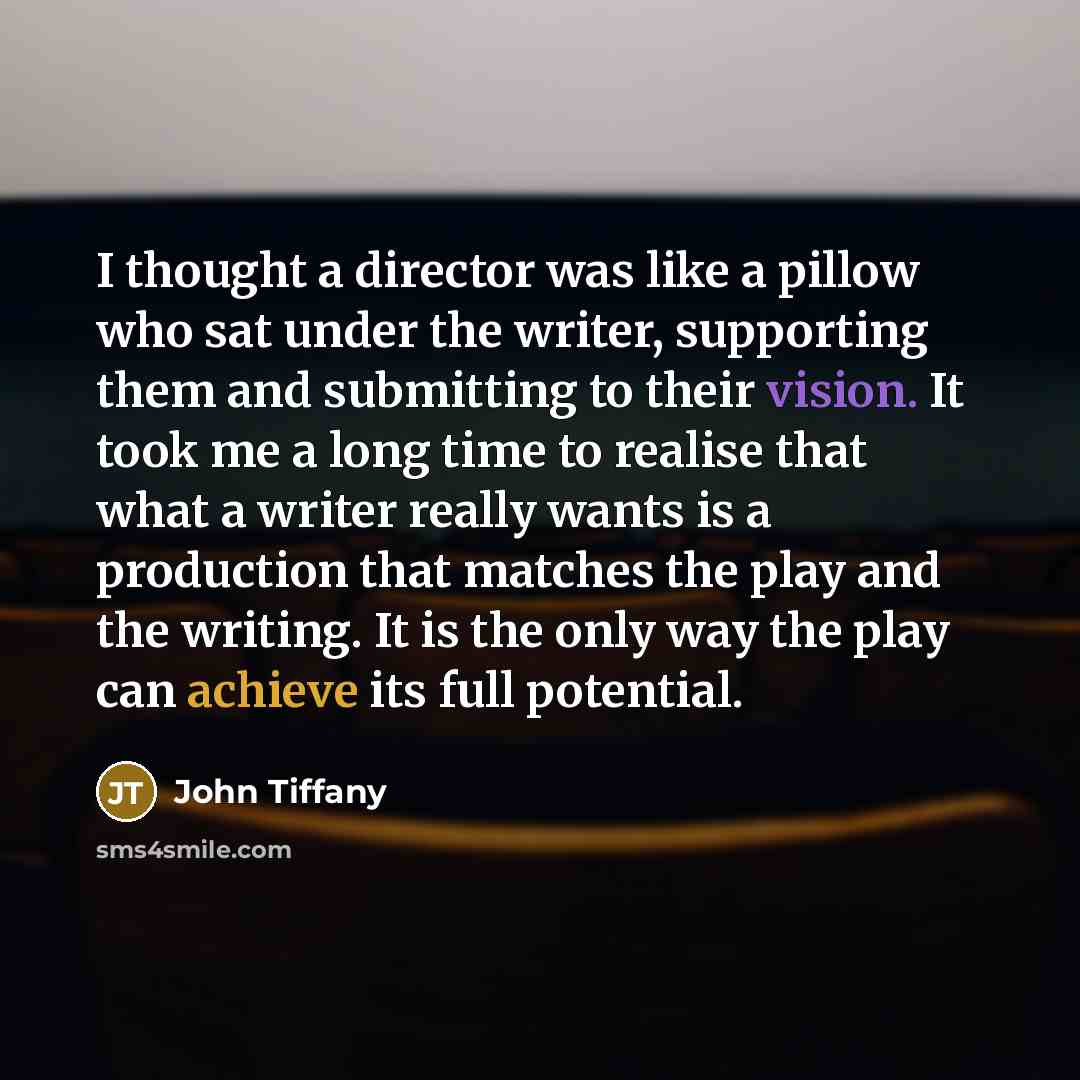 “I thought a director was like a pillow who sat…” quote by John Tiffany