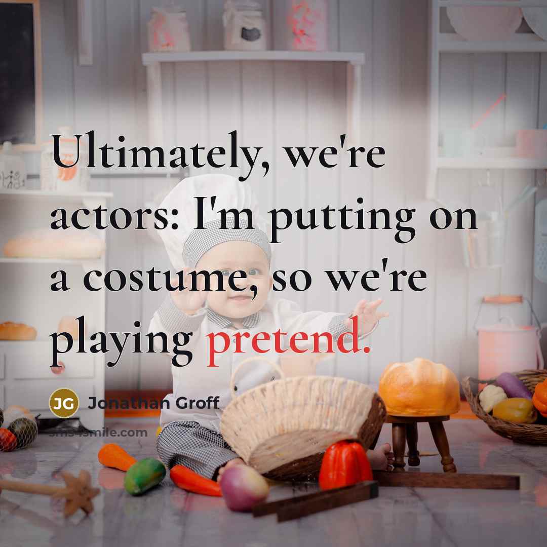 “Ultimately, we're actors: I'm putting on a costume, so we're…” quote by Jonathan Groff