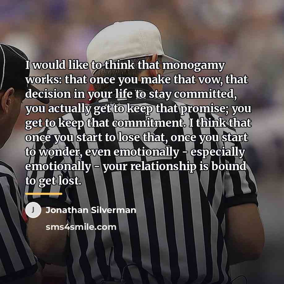“I would like to think that monogamy works: that once…” quote by Jonathan Silverman