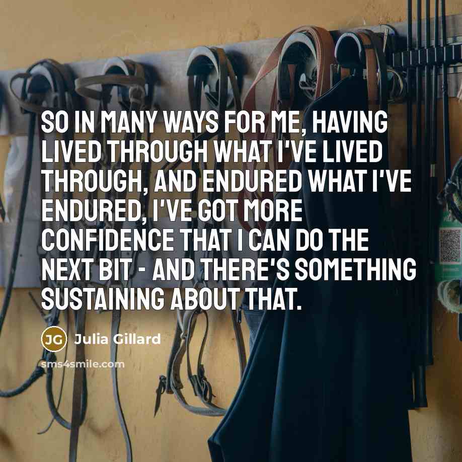 “So in many ways for me, having lived through what…” quote by Julia Gillard