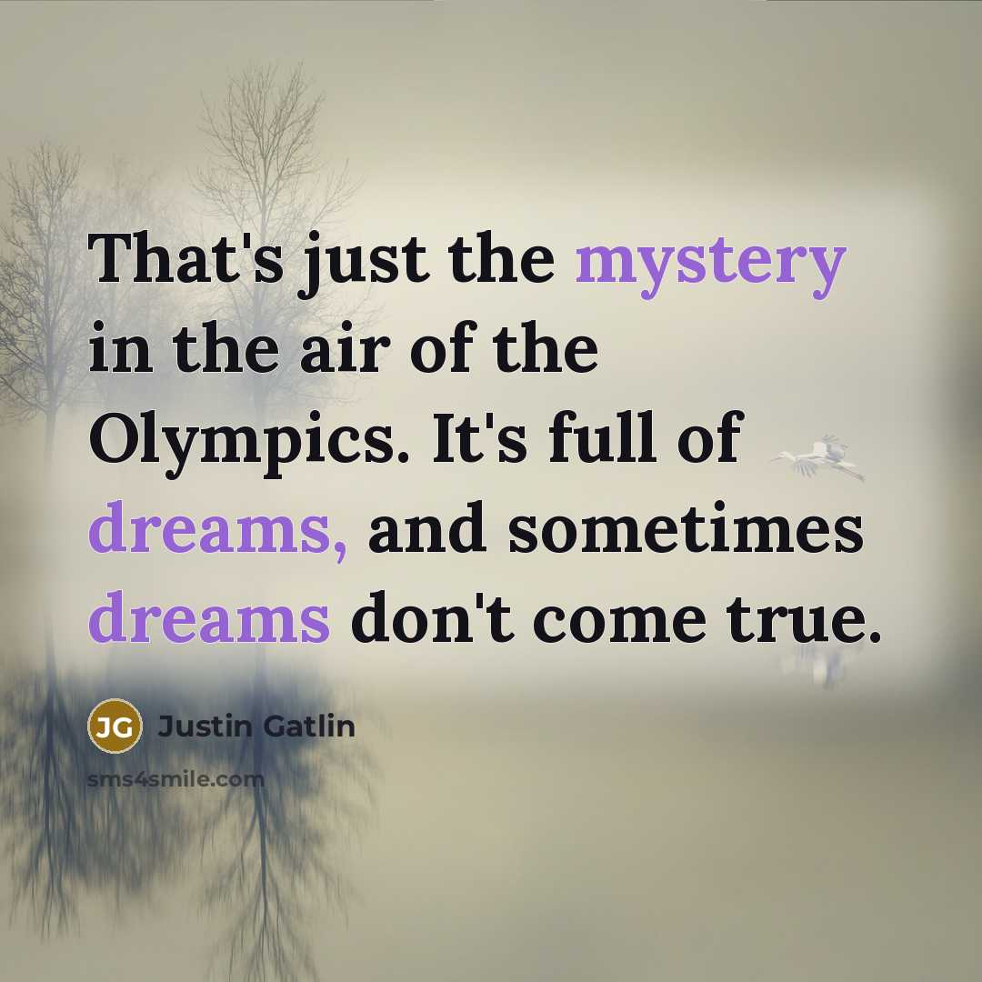 “That's just the mystery in the air of the Olympics.…” quote by Justin Gatlin