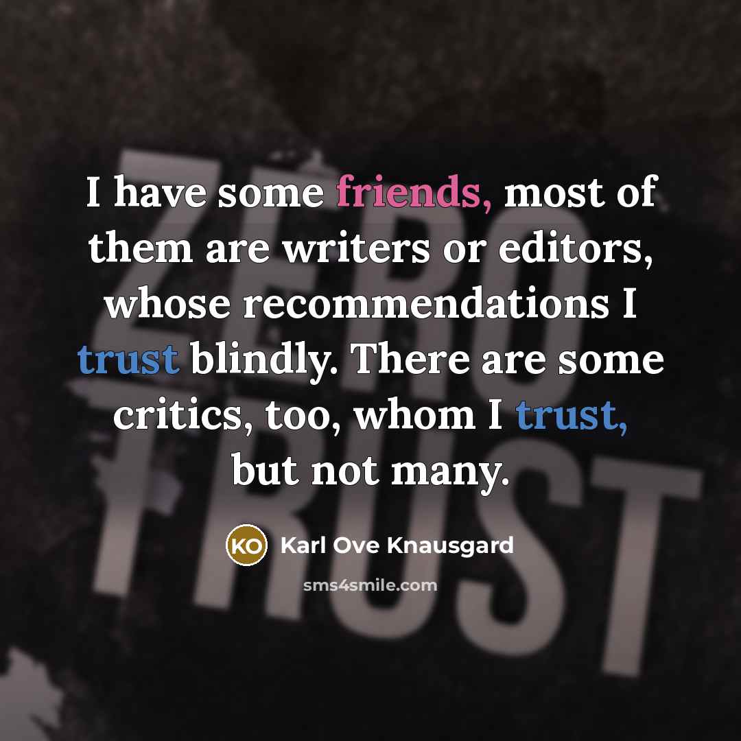“I have some friends, most of them are writers or…” quote by Karl Ove Knausgard