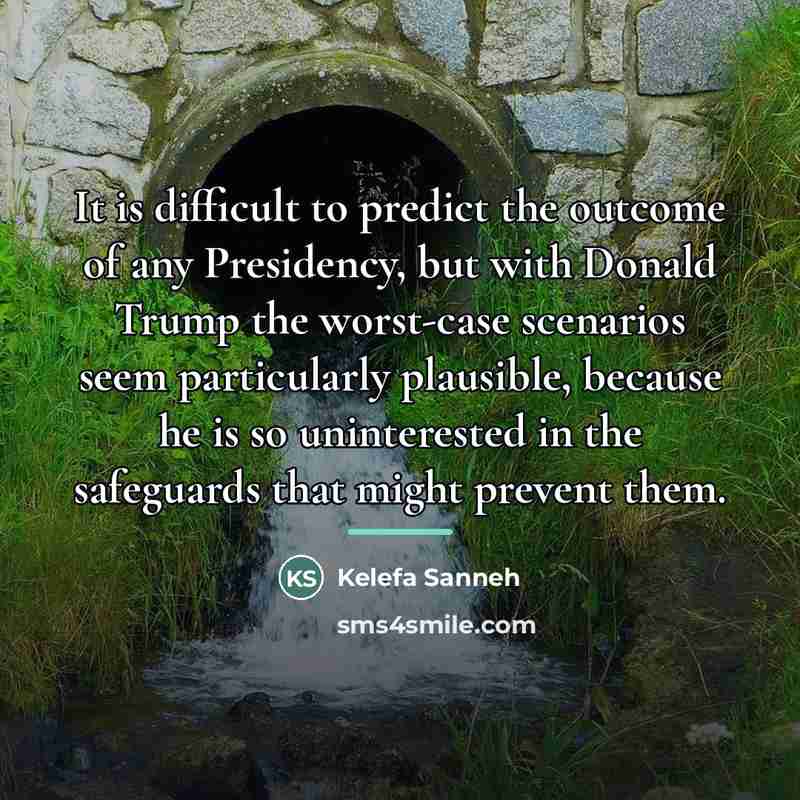 “It is difficult to predict the outcome of any Presidency,…” quote by Kelefa Sanneh