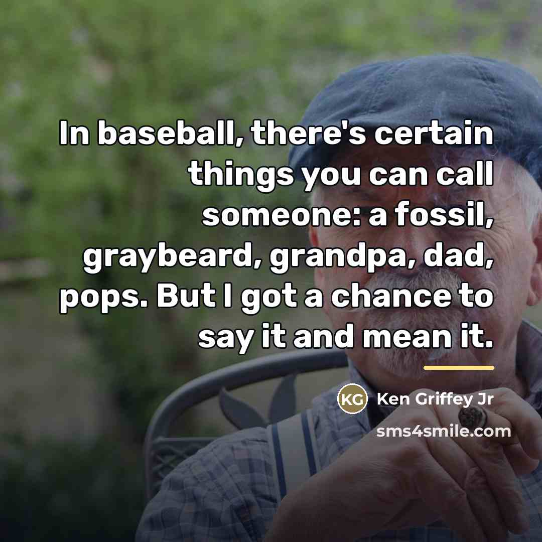 “In baseball, there's certain things you can call someone: a…” quote by Ken Griffey Jr