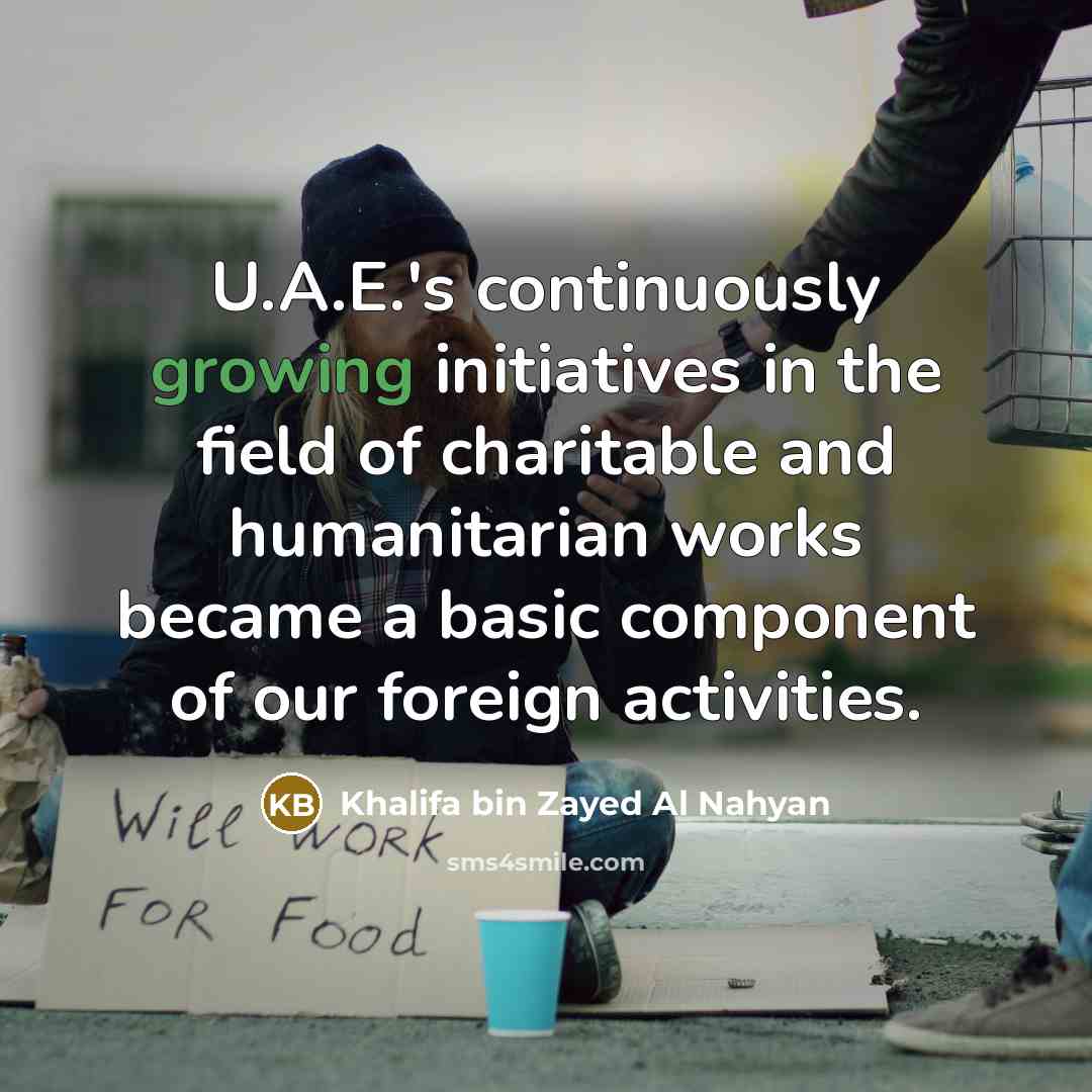 “U.A.E.'s continuously growing initiatives in the field of charitable and…” quote by Khalifa bin Zayed Al Nahyan