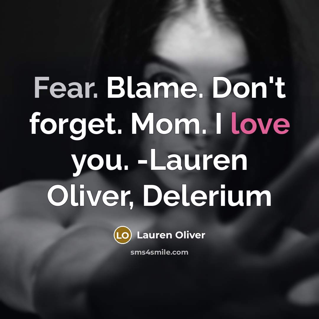 “Fear. Blame. Don't forget. Mom. I love you. -Lauren Oliver,…” quote by Lauren Oliver