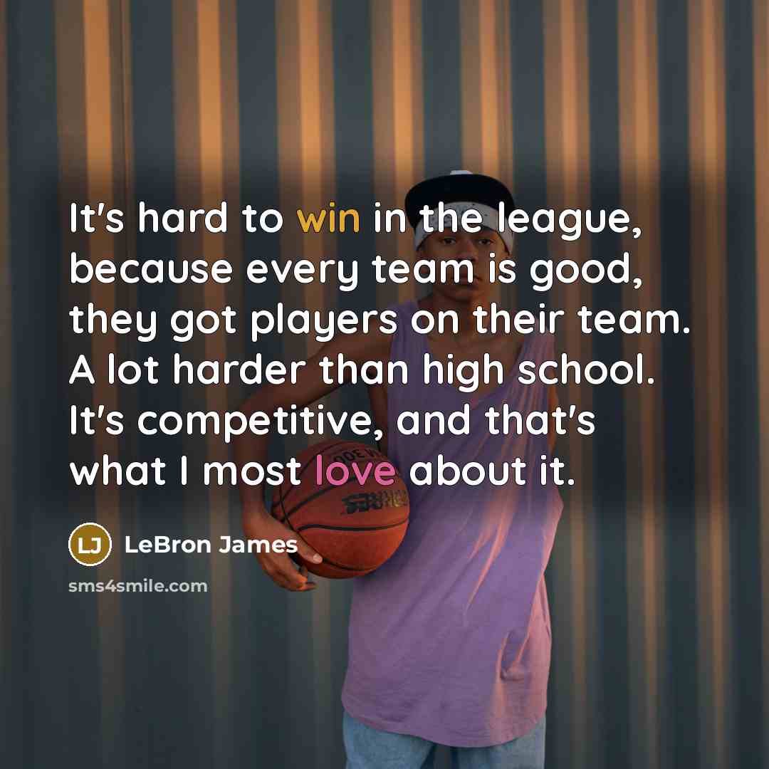 “It's hard to win in the league, because every team…” quote by LeBron James