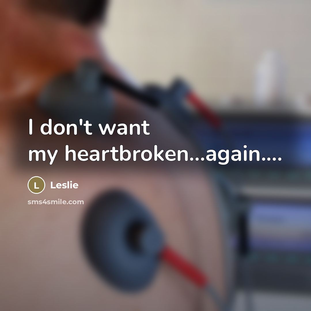 “I don't want my heartbroken...again....…” quote by Leslie